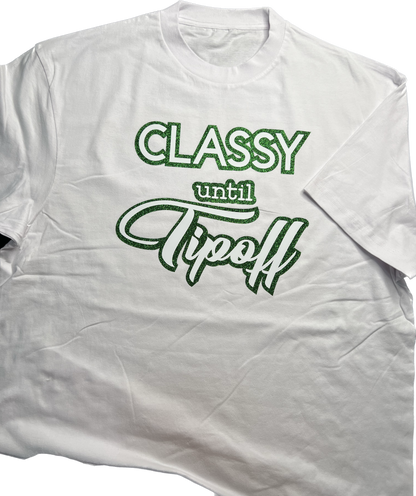 Classy Until Tip-off T-Shirt